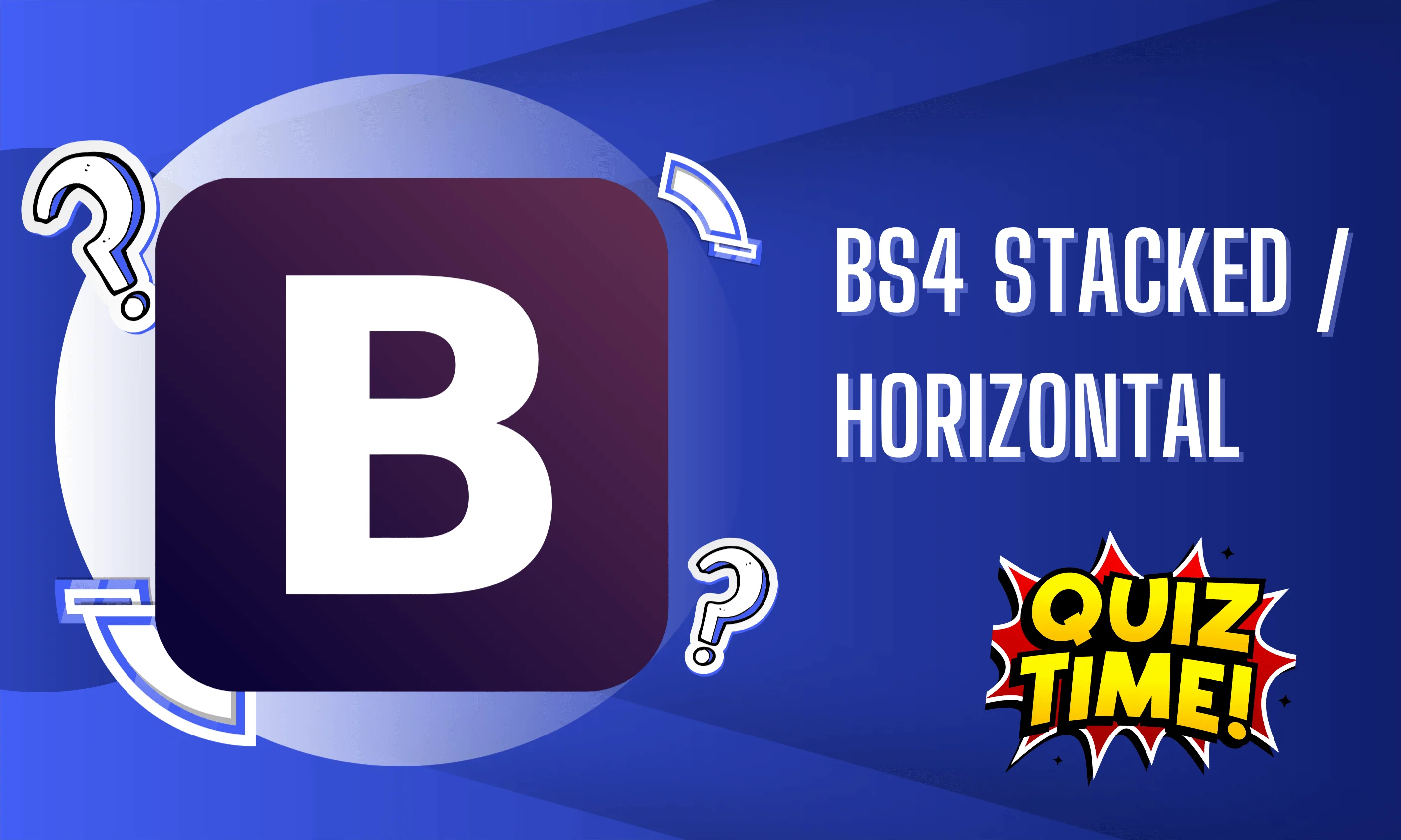 BS4 Stacked Horizontal Medium Level Quiz | Code Practice Quiz
