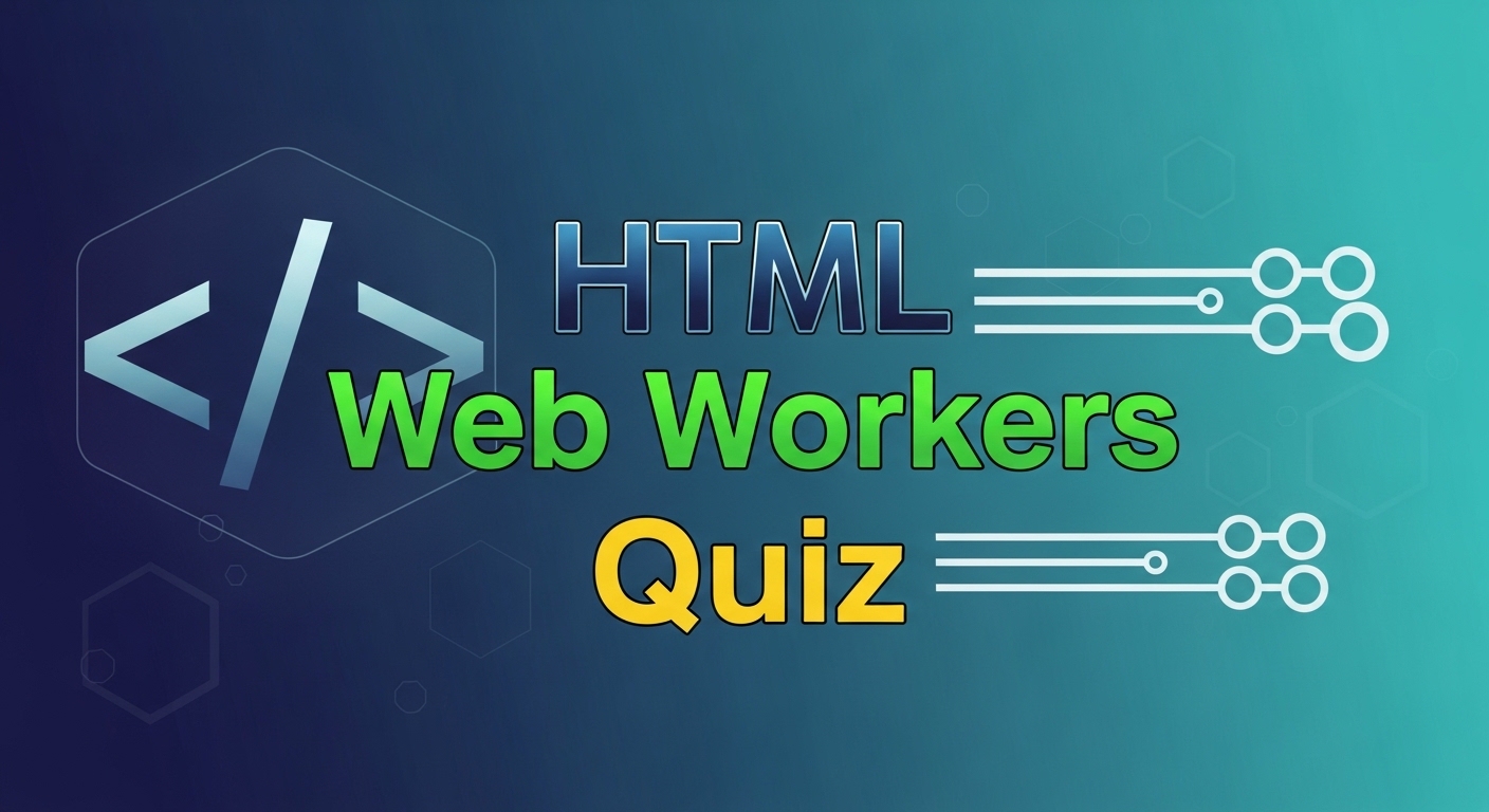 Try HTML Web Workers Quiz on CodePractice